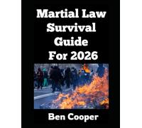 Martial Law Survival Guide For 2026: How To Prepare For and Stay Alive If and When Martial Law is Declared In 2026 (or Beyond)