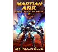Martian Ark: A Space Opera Adventure, Mars Colony Chronicles Book 2