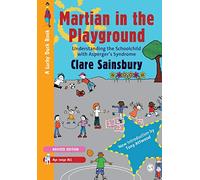 Martian in the Playground: Understanding The Schoolchild With Asperger's Syndrome (Lucky Duck Books)