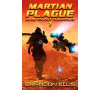Martian Plague: A Space Opera Adventure, Mars Colony Chronicles Book 1