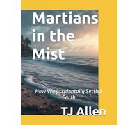 Martians in the Mist: How We Accidentally Settled Earth