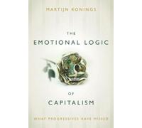 Martijn Konings The Emotional Logic of Capitalism (Copertina rigida)