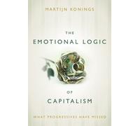 Martijn Konings The Emotional Logic of Capitalism (Tascabile)