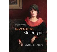 Martin A. Berger Inventing Stereotype (Copertina rigida)