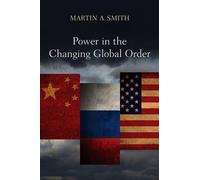 Martin A. Smith Power in the Changing Global Order (Tascabile)