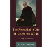 Martin A. Sweeney The Remarkable Life of Albert Haskell, Jr. (Tascabile)