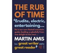Martin Amis The Rub of Time (Tascabile)