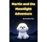 Martin and the Moonlight Adventure: A cozy story of a Bichon who learns the night is full of magic (Ages 4-6) - 6x9-inch mini picture book