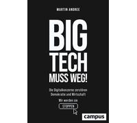 Martin Andree Big Tech muss weg: Die Digitalkonzerne zerstör (Copertina rigida)