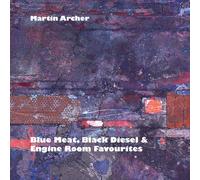 Martin Archer Blue Meat, Black Diesel & Engine Room Favourites (CD) Album