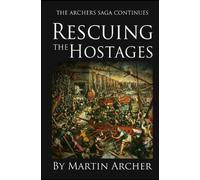 Martin Archer Rescuing the Hostages (Tascabile) Company of Archers Saga