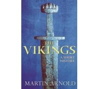 Martin Arnold The Vikings: A Short History (Tascabile)