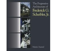 Martin Aurand The Progressive Architecture Of Frederick G. Scheibler (Tascabile)