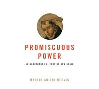 Martin Austin Nesvig Promiscuous Power (Tascabile)