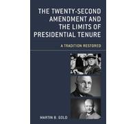 Martin B. Gold The Twenty-Second Amendment and the Limits of Preside (Tascabile)