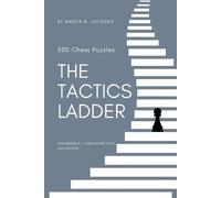Martin B. Juste The Tactics Ladder - Intermediate I: 500 Chess Puzzl (Tascabile)