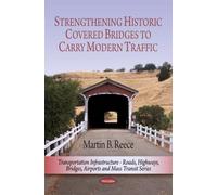 Martin B Reece Strengthening Historic Covered Bridges to Carry Moder (Tascabile)