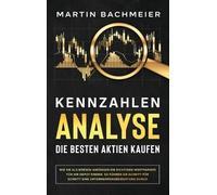 Martin Bachmeie Kennzahlen-Analyse - Die besten Aktien kaufe (Copertina rigida)