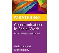Martin Bailey Linda Gast Mastering Communication in Social Work (Tascabile)