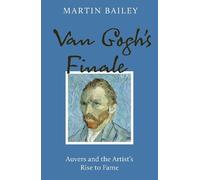 Martin Bailey Van Gogh's Finale (Tascabile)