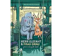 Martin Baltscheit M Herr Elefant und Frau Grau gehen in die g (Copertina rigida)