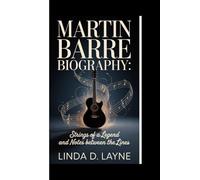 MARTIN BARRE BIOGRAPHY:: Strings of a legend and Notes Between the Lines.