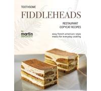 Martin Beasant Toothsome Fiddleheads Restaurant Copycat Recipes (Tascabile)