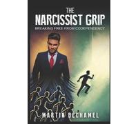 Martin Bechamel The Narcissist Grip (Tascabile)