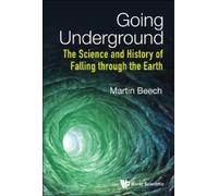 Martin Beech Going Underground: The Science And History Of Fa (Copertina rigida)