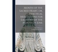 Martin Berlioux Month of the Sacred Heart, or, Practical Medi (Copertina rigida)