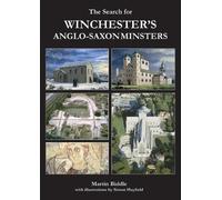 Martin Biddle The Search for Winchester’s Anglo-Saxon Minsters (Tascabile)