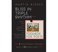Martin Bidney Bliss in Triple RhythmA Toolbox for Poets (Tascabile)