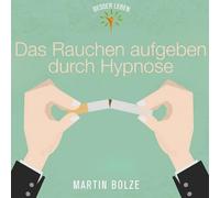 Bolze Martin - Das Rauchen Aufgeben Durch Hypnose