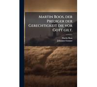 Martin Boos, der Prediger der Gerechtigkeit die vor Gott gilt.