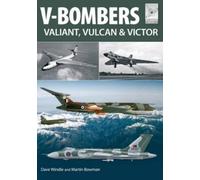 Martin Bowman Dave W Flight Craft 7: V Bombers: Valiant, Vulcan & V (Tascabile)