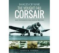 Martin Bowman The Vought F4U Corsair (Tascabile) Images of War