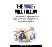 Martin Brant The Money Will Follow (Tascabile)