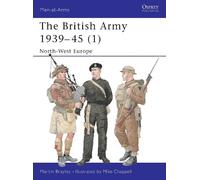 Martin Brayley – The British Army 1939-45 (1): North-West Europe – Men-at-Arms – Tascabile