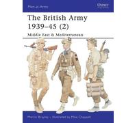 Martin Brayley The British Army 1939-45 (2) (Tascabile) Men-at-Arms