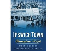 Martin Brooks Ipswich Town: Champions 1961/62 (Tascabile)