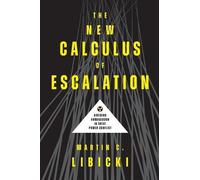Martin C. Libicki The New Calculus of Escalation (Tascabile)