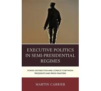 Martin Carrier Executive Politics in Semi-Presidential Regime (Copertina rigida)