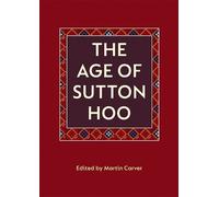 Martin Carver The Age of Sutton Hoo (Tascabile)