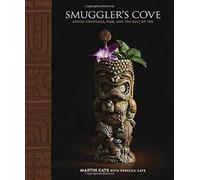 Smuggler's Cove: Exotic Cocktails, Rum, and the Cult of Tiki