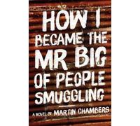 Martin Chambers How I Became the Mr Big of People Smuggling (Tascabile)