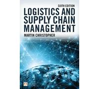 Logistics and Supply Chain Management 6e by Christopher, Martin