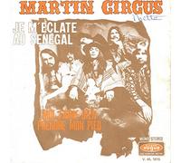 MARTIN CIRCUS - MARTIN CIRCUS je m'eclate au senegal / moi j'aime bien prendre mon pied, 7 inch single, V. 45. 1815
