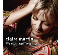 Martin, Claire - He Never Mentioned Love