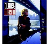 Claire Martin Make This City Ours (CD) Album
