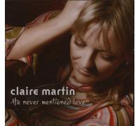 Martin - Claire Martin: He Never Mentioned Love